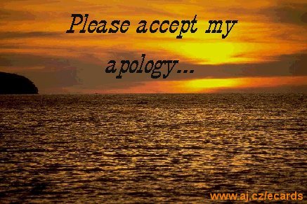 Please accept my apology